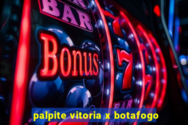 palpite vitoria x botafogo